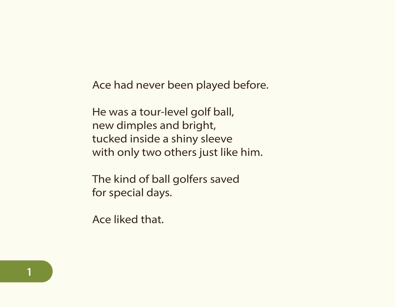 Ace the golf ball on his adventure